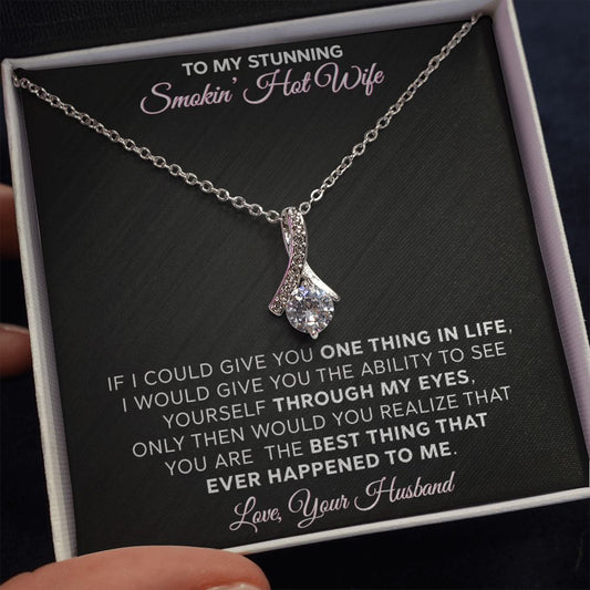 To My Stunning Smokin Hot Wife - Alluring Beauty Necklace