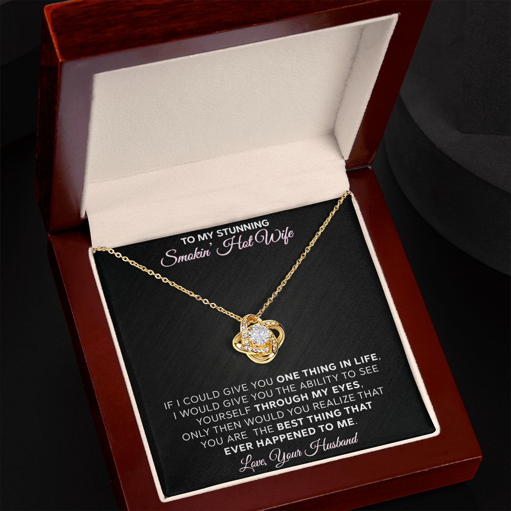 To My Stunning - Smokin Hot Wife - Love Knot Necklace - INCLUDES FREE SHIPPING